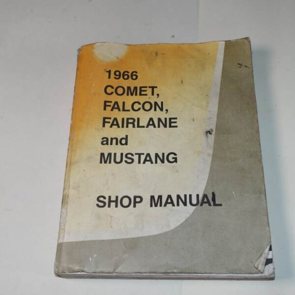 1966 Ford Comet, Falcon, Fainlane and Mustang Shop Manual